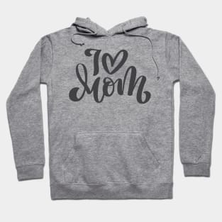 I Love Mom Hoodie